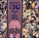 Super Hits of the '70s: Have a Nice Day, Vol. 6
