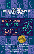 Super Horoscope, Pisces: February 19-March 20