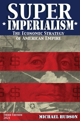 Super Imperialism. The Economic Strategy of American Empire. Third Edition - Hudson, Michael