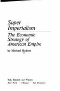 Super Imperialism: The Economic Strategy of American Empire - Hudson, Michael