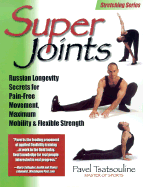 Super Joints: Russian Longevity Secrets for Pain-Free Movement, Maximum Mobility & Flexible Strength