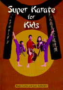 Super Karate for Kids - Carlon, Roger, and Hallander, Jane