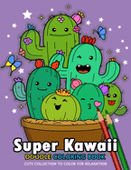 Super Kawaii Doodle Coloring Books: Adults Coloring Book Relaxation Stress Relieving Designs Patterns