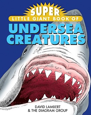 Super Little Giant Book of Undersea Creatures - Diagram Group, and Lambert, David
