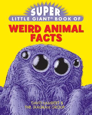 Super Little Giant Book of Weird Animal Facts - Diagram Group, and Lambert, David