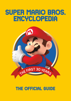 Super Mario Encyclopedia: The Official Guide to the First 30 Years - Nintendo