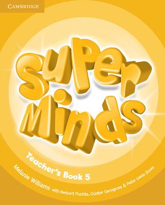 Super Minds Level 5 Teacher's Book - Williams, Melanie, and Puchta, Herbert, and Gerngross, Gnter