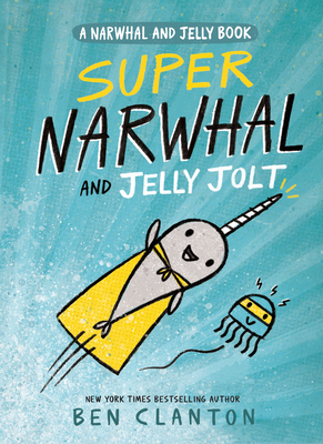 Super Narwhal and Jelly Jolt - Clanton, Ben