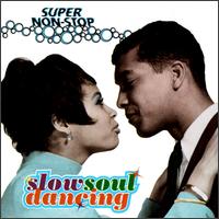 Super Non-Stop Slow Soul Dancing - Various Artists