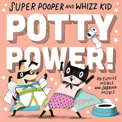 Super Pooper and Whizz Kid (a Hello!lucky Book): Potty Power! - Hello!lucky, and Moyle, Sabrina, and Moyle, Eunice (Illustrator)