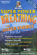 Super Power Breathing: For Super Energy, High Health & Longevity - Bragg, Patricia, N.D., Ph.D.