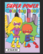 Super Power Coloring Book: Kids Toddler Boy Girl Coloring Book Pages Age 2-4, 4-8, Cute Fun Super Heroes Activity Coloring Pages For Indore Fun With Kids