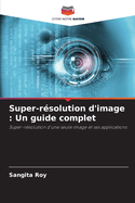 Super-rsolution d'image: Un guide complet