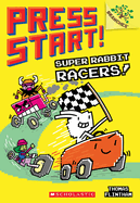 Super Rabbit Racers!: A Branches Book (Press Start! #3): Volume 3