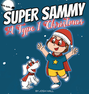 Super Sammy - A Type 1 Christmas: Diabetes Christmas Story