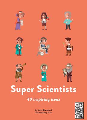 Super Scientists: 40 Inspiring Icons - Blanchard, Anne