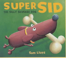 Super Sid: The Silly Sausage Dog