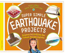 Super Simple Earthquake Projects: Science Activities for Future Seismologists
