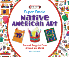 Super Simple Native American Art: Fun and Easy Art from Around the World