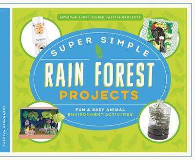 Super Simple Rain Forest Projects: Fun & Easy Animal Environment Activities - Bernhardt, Carolyn