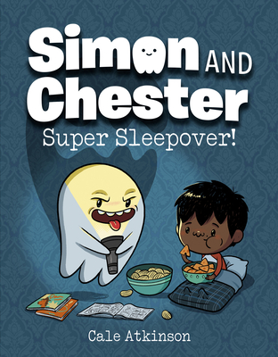 Super Sleepover! (Simon and Chester Book #2) - Atkinson, Cale