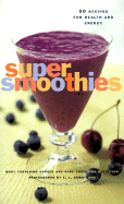 Super Smoothies: 50 Recipes for Health and Energy