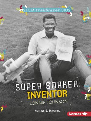 Super Soaker Inventor Lonnie Johnson - Schwartz, Heather E