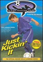 Super Soccer Skills: Just Kickin' It