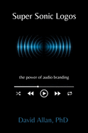 Super Sonic Logos: The Power of Audio Branding