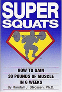 Super Squats: How to Gain 30 Pounds of Muscle in 6 Weeks