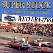 Super Stock: Drag Racing the Family Sedan - Davis, Larry