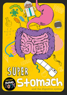 Super Stomach: and the digestive system