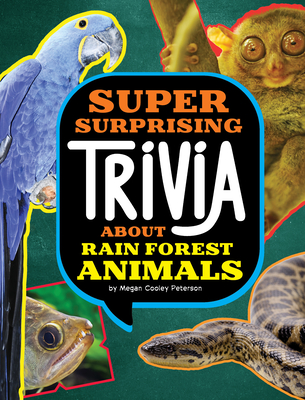 Super Surprising Trivia about Rain Forest Animals - Peterson, Megan Cooley