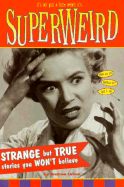 Super Weird: Strange but True Stories You Won't Believe - Urton, Andrea