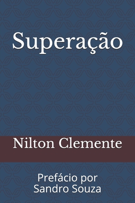 Supera??o: Prefcio por Sandro Souza - Souza, Sandro (Foreword by), and Clemente, Nilton