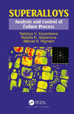 Superalloys: Analysis and Control of Failure Process - Kazantseva, Nataliya V., and Stepanova, Natalia N., and Rigmant, Mikhail B.