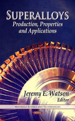 Superalloys: Production, Properties & Applications - Corso, Jeremy A (Editor)