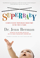 Superbaby: 12 Ways to Give Your Child a Head Start in the First 3 Years