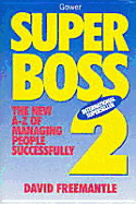 Superboss 2: The New A-Z of Managing People Successfully