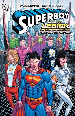 Superboy and the Legion of Super-Heroes: The Early Years - Levitz, Paul