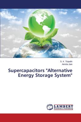 Supercapacitors "Alternative Energy Storage System" - Tripathi S K, and Jain Amrita