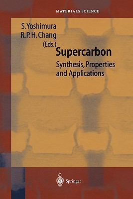 Supercarbon: Synthesis, Properties and Applications - Yoshimura, Susumu (Editor), and Chang, R.P.H. (Editor)