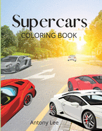 Supercars: Activity; Supercars Designs Coloring Book For Kids Ages 7-12, Boys, Teens, Girls.: Supercars coloring Book For Kids all Ages