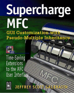 Supercharge MFC: GUI Customization with Pseudo- Multiple Inheritance - Galbraith, Jeffrey Scott