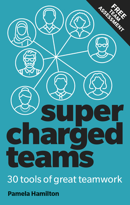 Supercharged Teams: Power Your Team With The Tools For Success - Hamilton, Pamela
