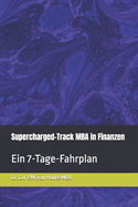 Supercharged-Track MBA in Finanzen: Ein 7-Tage-Fahrplan