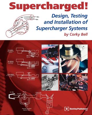 Supercharges: Design, Testing and Installation of Supercharger Systems - Bell, Corky