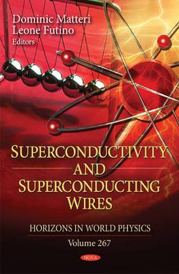 Superconductivity & Superconducting Wires - Matteri, Dominic (Editor), and Futino, Leone (Editor)