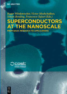 Superconductors at the Nanoscale: From Basic Research to Applications - Wrdenweber, Roger (Editor), and Moshchalkov, Victor (Editor), and Bending, Simon (Editor)