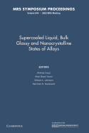 Supercooled Liquid, Bulk Glassy and Nanocrystalline States of Alloys: Volume 644